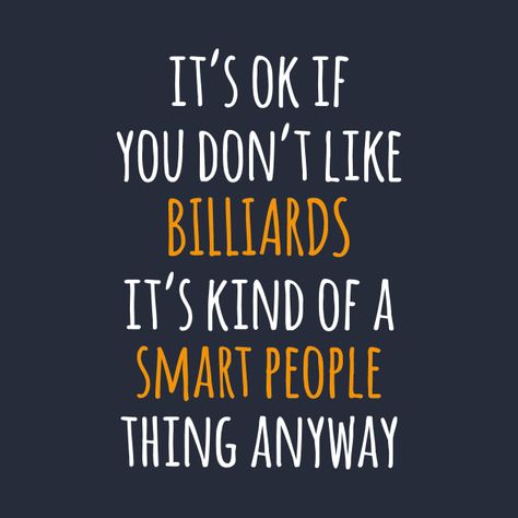 Billiard Quotes Funny, 8 Ball Pool Quotes, Snooker Quotes, Billiards Quotes, Pool 8 Ball, Mark Selby, Pool Quotes, Funny Gift Idea, 8 Ball