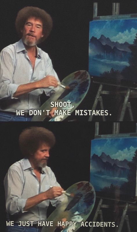 bob ross is my fav lmao Funny Quotes For Girls, Bob Ross Quotes, Bob Ross Paintings, Bob Ross, Ethereal Art, Making Mistakes, Rest In Peace, The Words, A Man