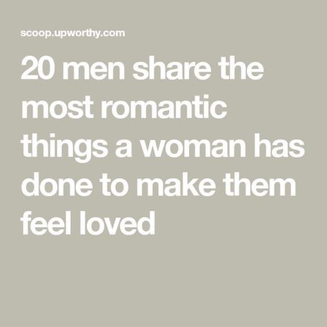 20 men share the most romantic things a woman has done to make them feel loved How To Romance A Man, Romantic Things For Him, How To Make Your Man Feel Loved, How To Be Romantic For Him Boyfriends, How To Make A Man Feel Loved, How To Love A Man, How To Make Him Feel Loved, How To Be Romantic For Her, What Love Feels Like