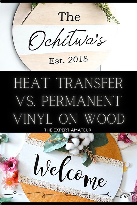 Heat Transfer VS. Permanent Vinyl on Wood Iron On Wood Cricut, Heat Transfer Vinyl On Wood, Permanent Vinyl On Wood, Vinyl On Wood Signs Diy, How To Seal Vinyl On Wood, Permanent Vinyl Projects Cricut, Cricut Vinyl On Wood, How To Apply Vinyl To Wood, Htv On Wood