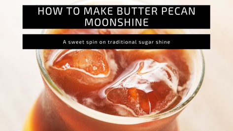 Delicious Butter Pecan Moonshine – HowtoMoonshine Pecan Moonshine Recipe, Butter Pecan Moonshine Recipe, Butter Pecan Moonshine, Pecan Syrup Recipe, Moonshine Drinks, Homemade Booze, Pecan Syrup, Butter Pecan Syrup, Moonshine Recipe