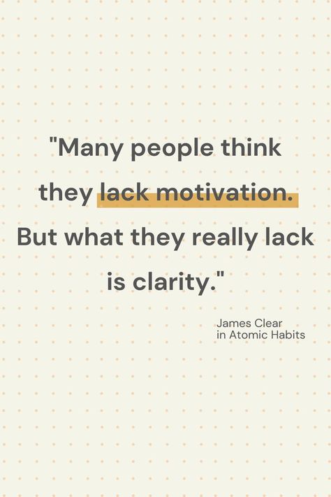 "Many people think they lack motivation. But what they really lack is clarity" Atomic Habits Quotes, Quotes For Growth, Habits Quotes, Lack Motivation, Habit Quotes, James Clear, Atomic Habits, Empowering Books, Human Centered Design