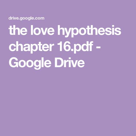 the love hypothesis chapter 16.pdf - Google Drive The Love Hypothesis Chapter 16, Love Hypothesis Spicy Chapters, Love Hypothesis Review, The Love Hypothesis Spicy Pages, The Love Hypothesis Book Cover, Book Quotes Love Hypothesis, The Love Hypothesis Pdf, Love Hypothesis Pdf, Thr Love Hypothesis Book