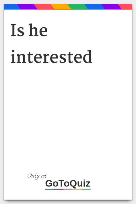 "Is he interested" My result: He is 65% interested! Does He Think Im Pretty, Why Is He So Cute, Is He Thinking About Me, Do He Like Me, Is He Interested In Me, Is He Worth It, He Is A 10 But Questions, Is He The One Quiz, Do They Like Me Quiz