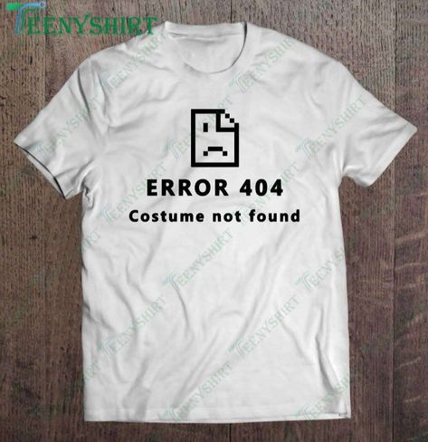 Error 404 Costume Not Found - Halloween Classic Shirt, Halloween Gift For Kids Check more at https://teenyshirt.com/product/error-404-costume-not-found-halloween-classic-shirt-halloween-gift-for-kids/ 404 Costume Not Found, Carnaval Costume, Gift For Kids, Trending Tshirts, Halloween Gift, Error 404, Classic Shirt, Halloween Gifts, Gifts For Kids