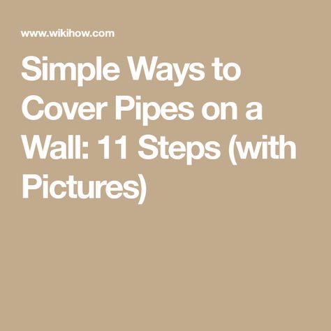 Simple Ways to Cover Pipes on a Wall: 11 Steps (with Pictures) Hide Pipes On Wall Cover Up, Bathroom Pipes Cover Ideas, Hiding Plumbing Pipes On Wall, Ideas To Cover Pipes On Wall, Cover Pipes On Wall, Ideas To Hide Pipes On Wall, Hide Pipes, Caulk Paint, Blue Bedroom Walls