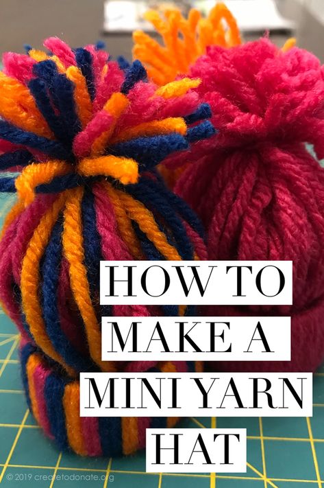 How To Make A Mini Yarn Hat | Create To Donate