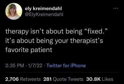 Funny Therapist Quotes, Therapist Quotes, Psychology Memes, Therapist Humor, Ap Physics, Therapy Humor, Clinical Social Work, My Therapist, Mommy Quotes