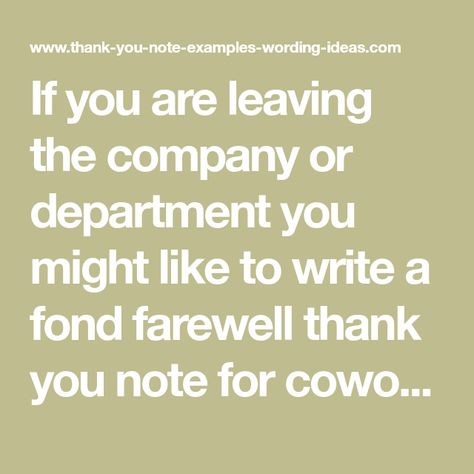 If you are leaving the company or department you might like to write a fond farewell thank you note for coworkers. Thanks for help, support, leaving gifts Good Bye Note To Colleagues, Farewell Message To Coworkers, How To Say Goodbye To Coworkers When You Retire, Quotes For Coworkers Leaving, Thank You Note To Boss When Leaving, Thank You Note For Coworkers, Goodbye Speech To Colleagues, Saying Good Bye To Coworkers, Retirement Goodbye To Coworkers