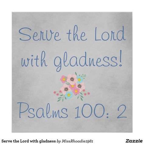 Serve the Lord with gladness poster #Christianposters #Christianquotes #Biblequote Serve The Lord With Gladness, Serving The Lord, Biblical Scriptures, Parchment Background, Psalm 100, Flowers Poster, Background Bright, Church Signs, Worship The Lord