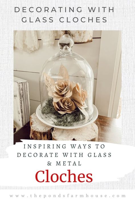 Inspiring Ways To Decorate with Glass Cloche Domes How To Decorate Glass Cloche, What To Put Under A Cloche Glass Domes, Glass Cloche Decor Ideas, Large Cloche Decor Ideas, How To Decorate A Cloche, Decorating With A Cloche, Decorating A Cloche, Decorating With Cloches Vignettes, Mini Cloche Ideas