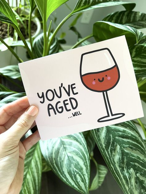 You've aged ... well wine pink card against greenery Birthday Card Wine Theme, Wine Lover Gift Ideas, Wine Birthday Gift Ideas, Wine Gifts Ideas, Wine Themed Birthday Cards, Alcohol Birthday Cards, Wine Drawing, Wine Cards, Wine Birthday Cards