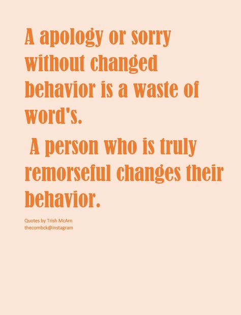 False Apology Quotes, Unchanged Behavior Quotes, Apologies Without Change, Accepting An Apology You Never Got, The Best Apology Is Changed Behavior, The Apology Needs To Be As Loud, Accept The Apology You Never Got, Apologies Without Changed Behavior, An Apology Without Change