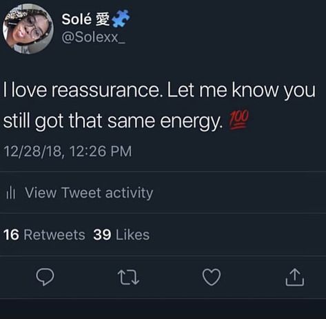 Reassurance is everything! Let me know what it is and what it ain’t. Tweets About Reassurance, Reassurance Tweets, I Need Reassurance Quotes, It Is What It Is Tweets, Reassurance Quotes Relationships, Words Of Reassurance, I Know Quotes, Reassurance Quotes, Finding Love Again