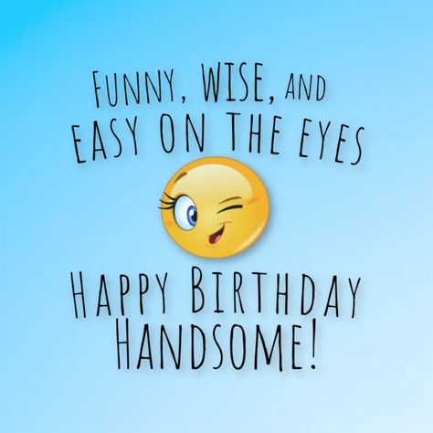 Funny Mens Birthday Greetings, Birthday Month Quotes For Him, Happy Birthday Him Guys, Birthday Week Quotes For Him, Happy Birthday Eve Funny, Happy Birthday Handsome Men, Happy Birthday Cool Guy, Happy Birthday Him Funny, Happy Birthday Handsome Quotes