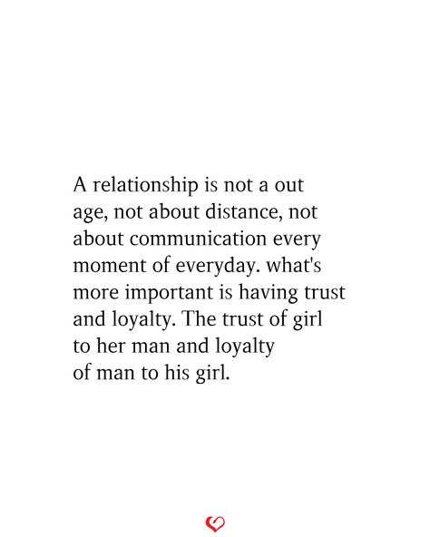 A relationship is not a out age, not about distance, not about communication every moment of everyday. what's more important is having trust and loyalty. The trust of girl to her man and loyalty of man to his girl. Loyalty In Relationship, Loyal Relationship Quotes, Trust And Loyalty Quotes, Loyalty Relationship, Loyal Quotes, Honesty Quotes, Loyal Person, Loyalty Quotes, Trust Love