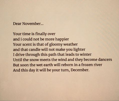 Dear December Quotes, Dear November Quotes, November Wishes, November Poems, December Poems, November Poem, Dear November, December Poetry, Darling Quotes