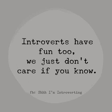 Introversion Quotes, Quotes For Introvert Girl, Introvert Quotes Funny, Quotes About Introverts, Having Fun Quotes, Introverted Quotes, Funny Introvert Quotes, Introverts Quotes, Quotes For Introverts