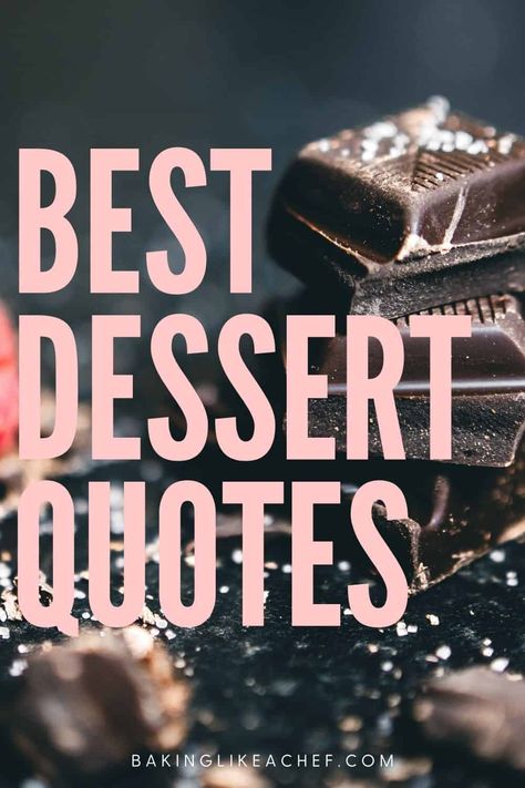 The sweet dessert quotes are what make the dessert even better. So, if you need more sweetness in your life, make sure you get it. Just read these sweets quotes: cake quotes, chocolate quotes, pie quotes, muffin quotes; all of them are sweet and about sweets. | www.bakinglikeachef.com Something Sweet Quotes, Sweet Treat Quotes, Life Is Sweet Quotes, Sweet Food Quotes, Sweets Treats Quotes, Quotes On Cake, Pastry Chef Quotes, Bakery Quotes Inspiration, Sweetness Quotes