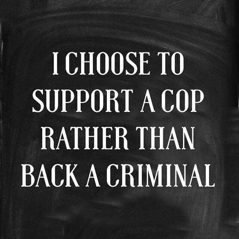 I choose to support a cop rather than back a criminal. Back the blue. Police wife life. Police Wife Life, Back The Blue, Police Wife, Wife Life, I Choose, Quotes, Blue