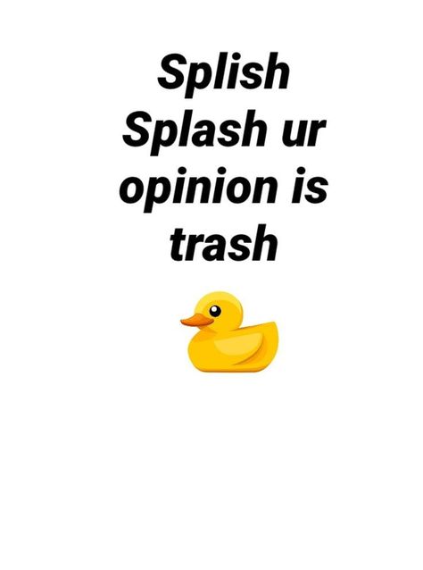 Ding Dong Ur Opinion Is Wrong, Ur Opinion Trash, Ding Dong Your Opinion Is Wrong, Splish Splash Your Opinion Is Trash, Trash Meme, Your Opinion Is Trash, Response Memes, Really Good Comebacks, Inappropriate Thoughts