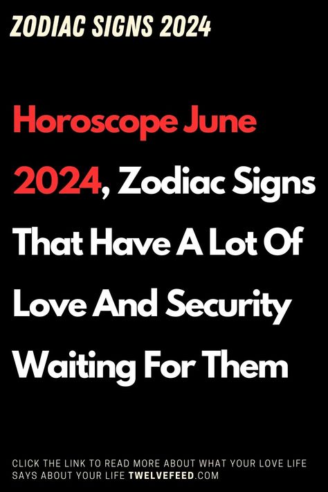 Horoscope June 2024, Zodiac Signs That Have A Lot Of Love And Security Waiting For Them 
#ZodiacSigns #Astrology #horoscopes #zodiaco #relationshipgoals #love #horoscope #horoscopescompatibility #horoscopesigns #horoscopelovematch #horoscopelove #horoscopes #astrology #astrologyonline #astrologyfacts #astrologytoday #astrologymemes #AriesQoutes #CancerQoutes #LibraQoutes #TaurusQoutes #LeoQoutes #ScorpioQoutes #AquariusQoutes #GeminQoutesi #VirgoQoutes #Sagit Zodiac Compatibility Chart, Zodiac Signs Characteristics, Horoscope Love Matches, Zodiac Birth Dates, Zodiac Signs Months, Zodiac Relationships, Zodiac Months, Zodiac Dates, Compatible Zodiac Signs