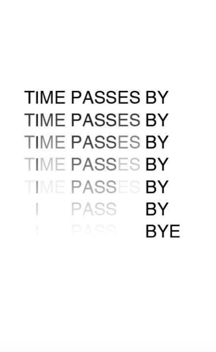 Concrete Poem, Time Passing, Life Quotes Love, Visual Poetry, True Words, The Words, Beautiful Words, Inspire Me, Favorite Quotes