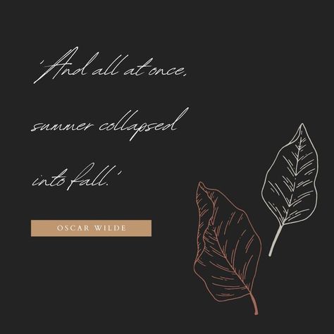 Oscar Wilde, Summer Collapsed Into Fall, Wild Quotes, Fall Quote, Oscar Wilde Quotes, Autumn Quotes, Fall Autumn, Thought Provoking, Typography Design