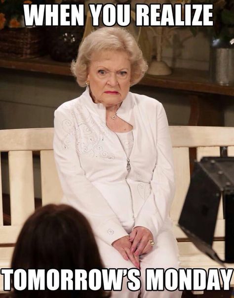 Betty White - When you realize tomorrow's Monday...  #Sunday Funny Monday Memes, Sunday Meme, Sunday Humor, Sunday Quotes Funny, Teaching Humor, Tomorrow Is Monday, I Hate Mondays, Monday Memes, Funny Troll