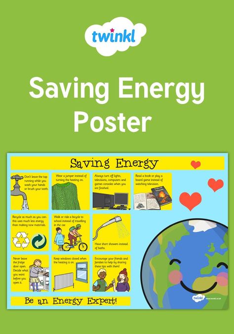 Energy Saving Week is 21st - 27th January! Download and display this lovely poster to encourage your class to save energy at school and at home. Sign up to Twinkl to discover more energy saving teaching resources and ideas!   #energysaving #energy #environment #environmentallyfriendly #eco #ecofriendly #teaching #teachingresources #twinkl #twinklresources #primaryschool #display #classroomdisplay #poster #printablesforkids #home #recycling #walking #earth #planet #savetheplanet Save Energy Poster Drawing, Green Energy Poster, Energy Conservation Projects, Renewable Energy For Kids, Save Electricity Poster, Save Energy Paintings, Energy Conservation Poster, Save Energy Poster, Energy Conservation Day