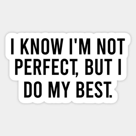 I Know Im Bad Quotes, I'm The Best Quotes, I Know I Am Not Perfect Quotes, I Know I Am Not Perfect But I Love You, I'm Not Perfect But I Love You, I Know I’m Not Perfect But, I Know I’m Not Perfect, Im Not Perfect Quotes This Is Me, Im Not Special Quotes