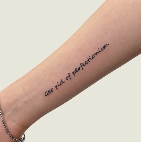 Tattoos About Perfectionism, Perfectionist Tattoo, Perfectionism Tattoo, Persistence Tattoo, Quotes About Perfectionism, Perfectionism Overcoming Quotes, Perfectionism, Get A Tattoo, Tattoo Quotes