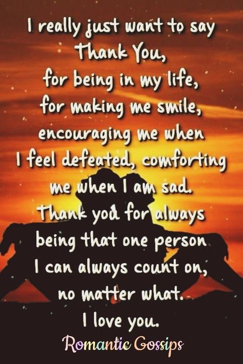 Thank You For Being That One Person I Can Always Count On, No Matter What. I Love You. Pictures, Photos, and Images for Facebook, Tumblr, Pinterest, and Twitter To My Amazing Boyfriend Quotes, Just Saying I Love You, Madly In Love Quotes For Him, You Are My All Quotes Love, Thank You I Love You Quotes, Thank You And I Love You, Life Quotes For Couples, I Love You Pictures For Him, Love Her Quotes Relationships