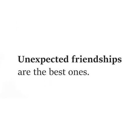 Positive Friendship Quotes, Unexpected Friendship Quotes, New Friend Quotes, Cute Friendship Quotes, Unexpected Friendship, Short Friendship Quotes, Best Friends Quotes, Bff Quotes, Best Friend Quotes