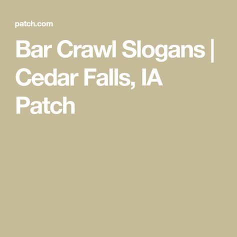 Bar Crawl Slogans | Cedar Falls, IA Patch Bar Crawl, Saved By The Bell, Pub Crawl, Mess Up, Shirt Ideas, Custom Shirts, Printed Shirts, Bar