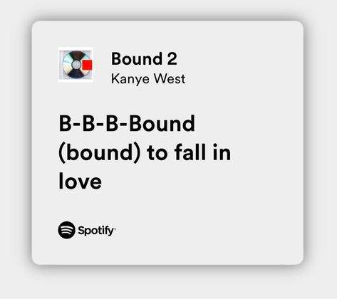 Un pin con la canción "bound 2". Esta canción es muy famosa, sobre todo en tiktok Best Kanye Lyrics, Bound 2 Kanye West, Music Lyrics Spotify, Kanye West Lyrics, Falling In Love Songs, Kanye Tweets, Kanye West Songs, Kanye West Quotes, Alone Lyrics