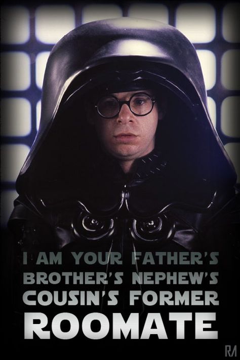 Space Balls Quote I am your father's brother's nephew's cousin's former roomate Dark Helmet, Rick Moranis, Favorite Movie Quotes, Hooray For Hollywood, 80s Movies, Film Tv, Funny Movies, Classic Movies, The Villain