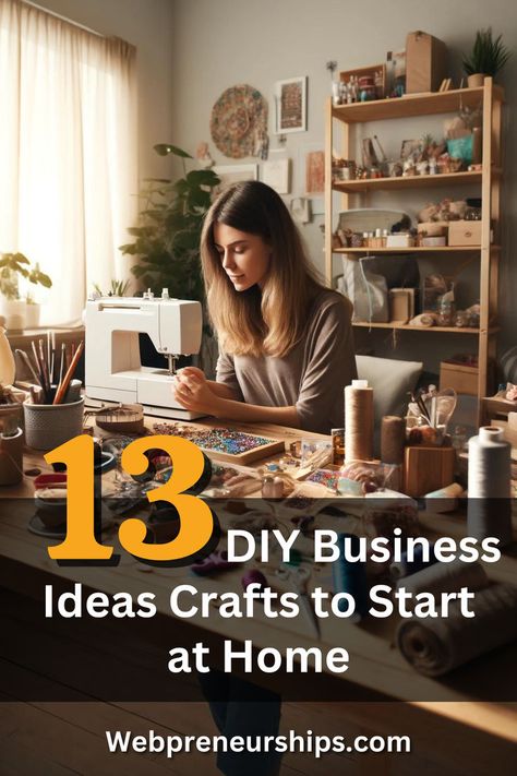 13 DIY Business Ideas Crafts to Start at Home Cottage Industry Business Ideas, Diy To Sell Ideas Online Business, How To Start A Small Craft Business From Home, Cottage Business Ideas, Diy Business Ideas Crafts, Store Business Ideas, Diy To Sell Ideas, Diy Small Business Ideas Products, Craft Workshop Ideas