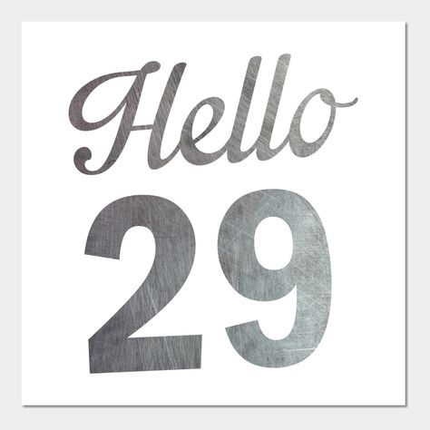 Hello 29 Years Old 29th Birthday -- Choose from our vast selection of art prints and posters to match with your desired size to make the perfect print or poster. Pick your favorite: Movies, TV Shows, Art, and so much more! Available in mini, small, medium, large, and extra-large depending on the design. For men, women, and children. Perfect for decoration. Happy Birthday 29 Years, Hello 29 Birthday, 29 Years Old Birthday, Birthday 29 Years, 29 Birthday, Happy Birthday To Me Quotes, Magic Things, Bridal Hairstyle Indian Wedding, Bakery Decor