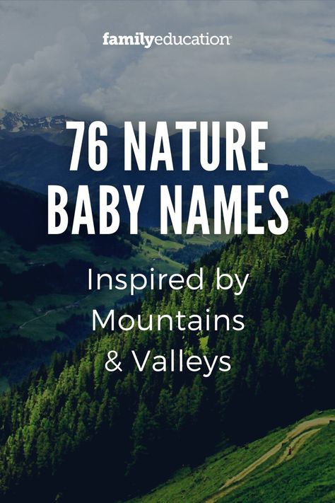 These nature names for girls and boys are inspired by mountains, valleys, rivers, and the great outdoors. Choose your nature-inspired baby name! #babynameideas Nature, Nature Names With Meaning, Tree Names For Babies, Foreign Names With Meaning, Nature Last Names, Nature Name Ideas, Unique Nature Names, Nature Inspired Girl Names, Woodsy Names