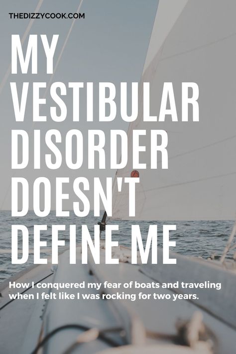 On A Boat: Why I Don't Let My Vestibular Disorder Define Me, a story about conquering fears of migraine, vestibular disorders, chronic pain, and invisible illness. #migraine #vestibularmigraine #vestibulardisorder #chronicillness #spoonie Vestibular Disorder Quotes, Vestibular Disorder, Headache Diet, Vestibular Migraines, Dizzy Cook, Disorder Quotes, Conquering Fear, Migraine Prevention, Inner Ear