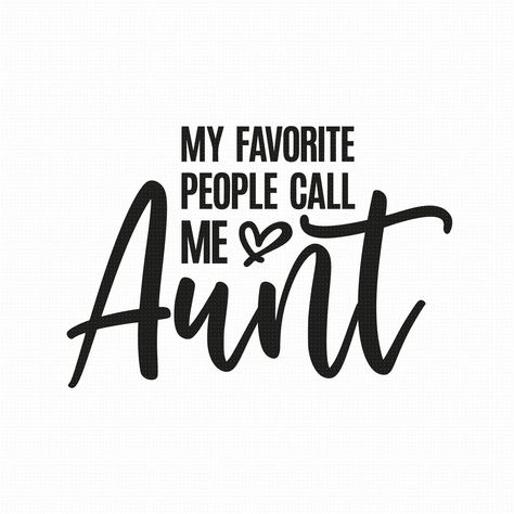 Aunt Sayings Quotes, Auntie Cricut Projects, Aunt Life Aesthetic, Aunt Life Quotes, Cool Aunt Quotes, Quotes About Being An Aunt, Funny Aunt Quotes, Being An Aunt Quotes, Best Aunt Quotes