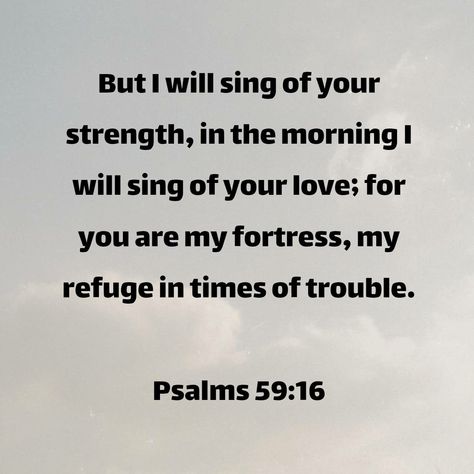 Psalms 59:16 #dailyverse #verseoftheday Troubled Times, Daily Verses, Verse Of The Day, Psalms, Singing, Bible