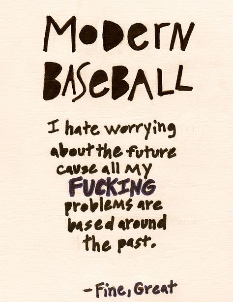 Modern Baseball - Fine, Great Modern Baseball Poster Band, Midwest Emo Quotes, Modern Baseball Aesthetic, Modern Baseball Tattoo, Midwest Emo Lyrics, Modern Baseball Poster, Modern Baseball Band, Modern Baseball Lyrics, Punk Aesthetic Wallpaper