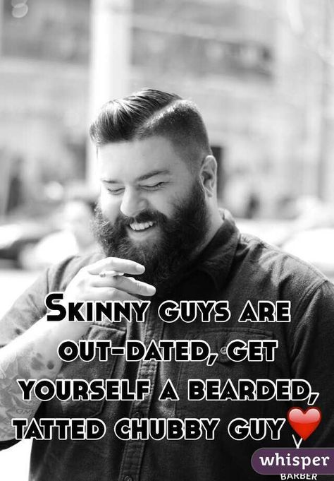 Skinny guys are out-dated, get yourself a bearded, tatted chubby guy❤ Bearded Men Quotes, Bearded Man Quotes, Beard Quotes, Chubby Guy, Chubby Men, Men Stuff, Beard Lover, Bear Men, Beard Life