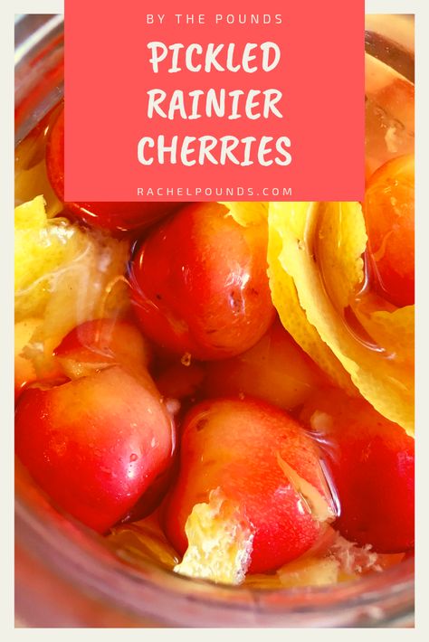 Pickled Rainier Cherries - By the Pounds Rainier Cherry Jam Recipes, Rainier Cherry Recipes, Savory Cherry Recipes, Cherry Jam Recipe, Cherry Snacks, Aip Snacks, Fresh Cherry Recipes, Cherry Jam Recipes, Pickled Foods