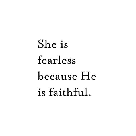 She Is Fearless Because He Is Faithful, Faith Based Quotes For Women, Fearless Woman Aesthetic, Quotes About Being Fearless, God Fearing Woman, God Fearing Woman Aesthetic, Fearless Quotes Women, God Woman, Women Of God Quotes