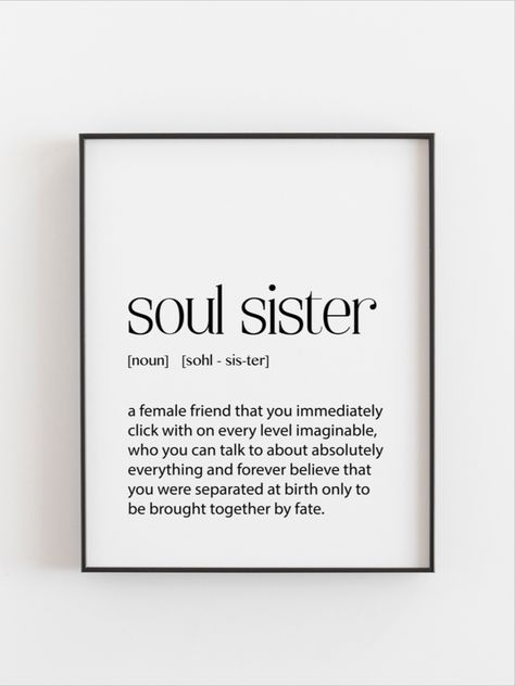 Decorative Soul Sister definition art print in multiple sizes and colors, with optional gold foil finish. Printable version also available. Perfect for celebrating sisterhood and female bonding. Soul Sister Definition, Sister Bond, Sister Definition, Sister Art, Cute Happy Quotes, Sisters Art, Definition Art, Handmade Wall Decor, Soul Sister