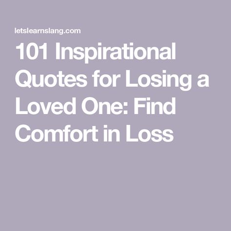 101 Inspirational Quotes for Losing a Loved One: Find Comfort in Loss Quotes About Remembering Loved Ones Lost, Quotes For A Lost Loved One, Losing A Loved One Quotes Friends, Short Quotes About Losing A Loved One, Loss Quotation, Quotes For Lost Loved Ones, Quotes About Losing A Loved One, Quotes About Losing Someone, Hospice Quotes