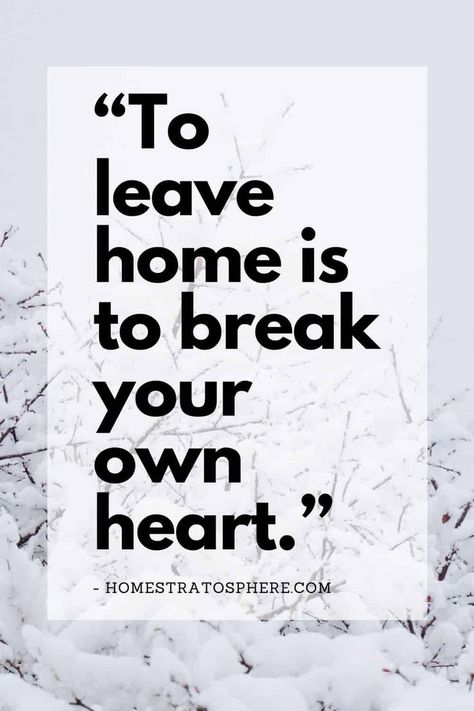 Quotes About Nostalgic Places, Family Can Break Your Heart Quotes, Family Breaks Your Heart Quotes, Leaving Your Family Quotes, Leaving Home Quotes Colleges, Leave Home Quotes, Break Your Own Heart Quotes, Missing Home Quotes Families, Leaving Home Quotes Feelings